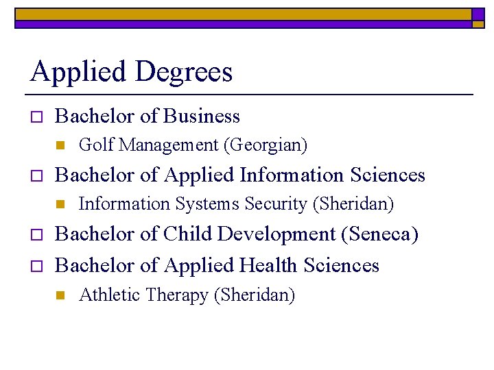 Applied Degrees o Bachelor of Business n o Bachelor of Applied Information Sciences n