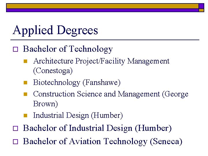 Applied Degrees o Bachelor of Technology n n o o Architecture Project/Facility Management (Conestoga)