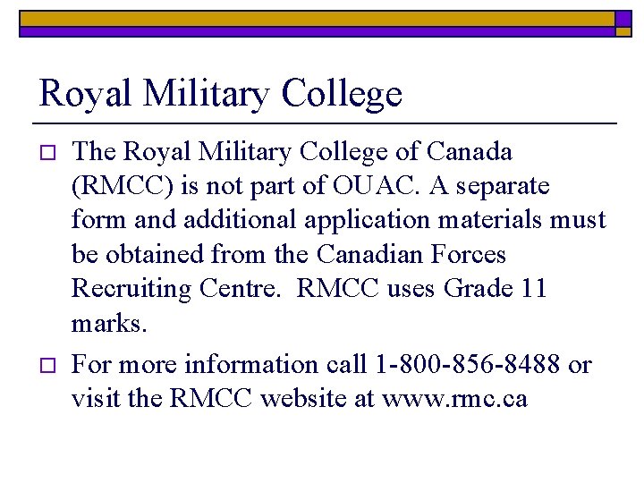 Royal Military College o o The Royal Military College of Canada (RMCC) is not