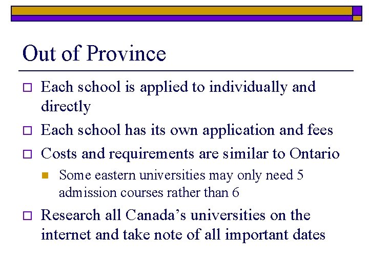 Out of Province o o o Each school is applied to individually and directly