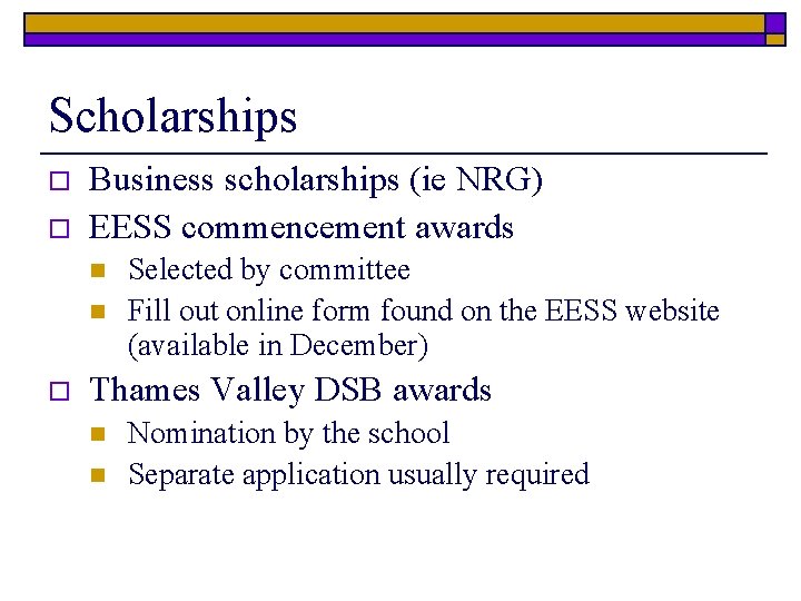 Scholarships o o Business scholarships (ie NRG) EESS commencement awards n n o Selected