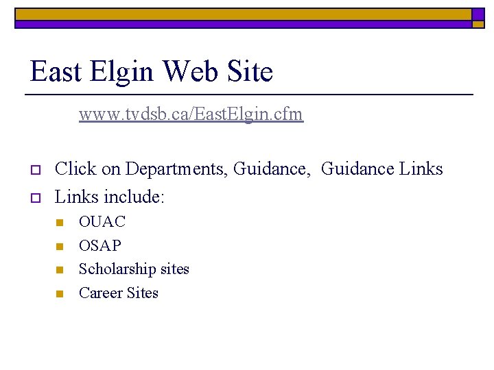 East Elgin Web Site www. tvdsb. ca/East. Elgin. cfm o o Click on Departments,