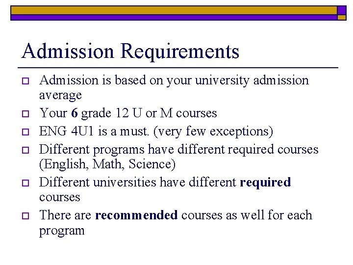 Admission Requirements o o o Admission is based on your university admission average Your