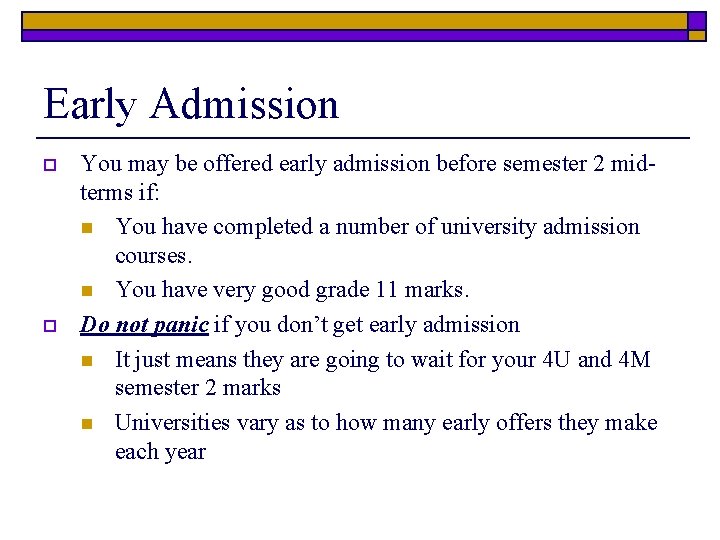 Early Admission o o You may be offered early admission before semester 2 midterms