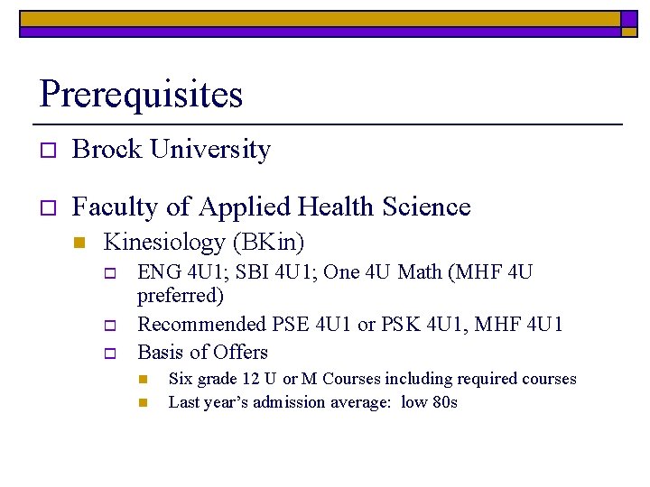 Prerequisites o Brock University o Faculty of Applied Health Science n Kinesiology (BKin) o