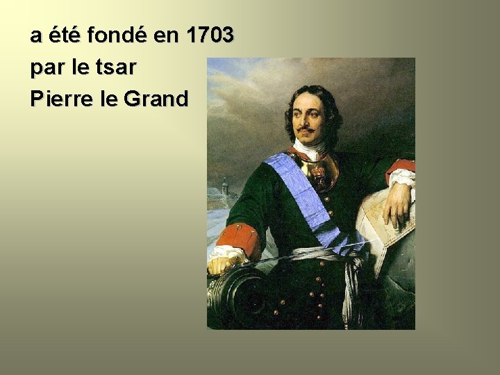 a été fondé en 1703 par le tsar Pierre le Grand 