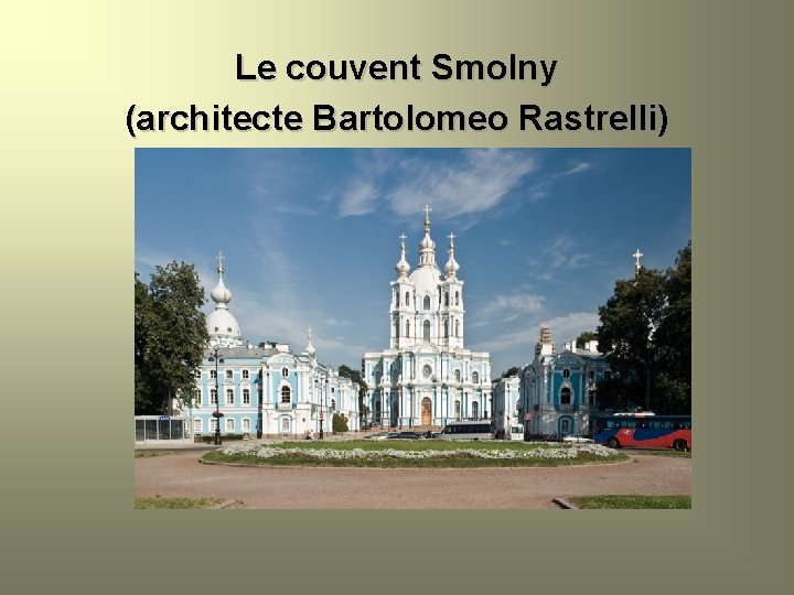 Le couvent Smolny (architecte Bartolomeo Rastrelli) 