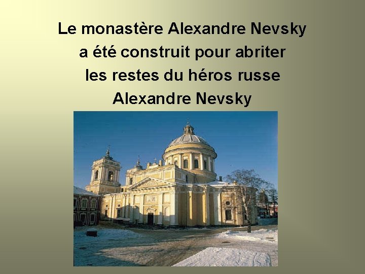 Le monastère Alexandre Nevsky a été construit pour abriter les restes du héros russe