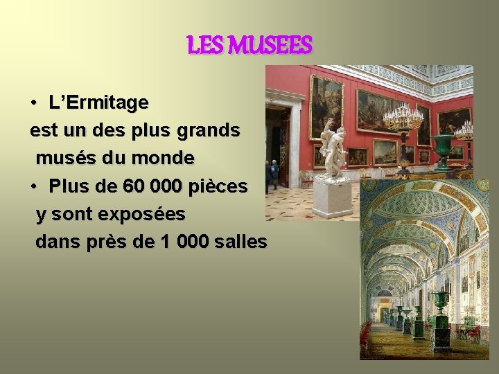 LES MUSEES • L’Ermitage est un des plus grands musés du monde • Plus