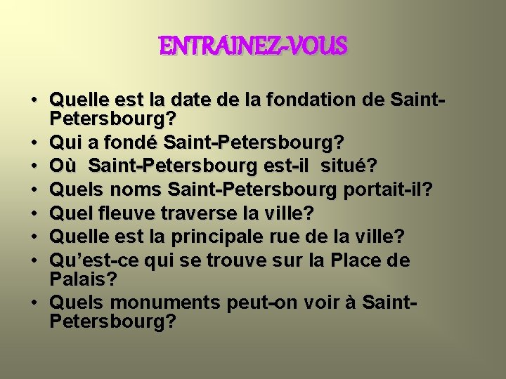 ENTRAINEZ-VOUS • Quelle est la date de la fondation de Saint. Petersbourg? • Qui