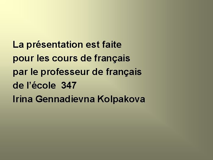 La présentation est faite pour les cours de français par le professeur de français