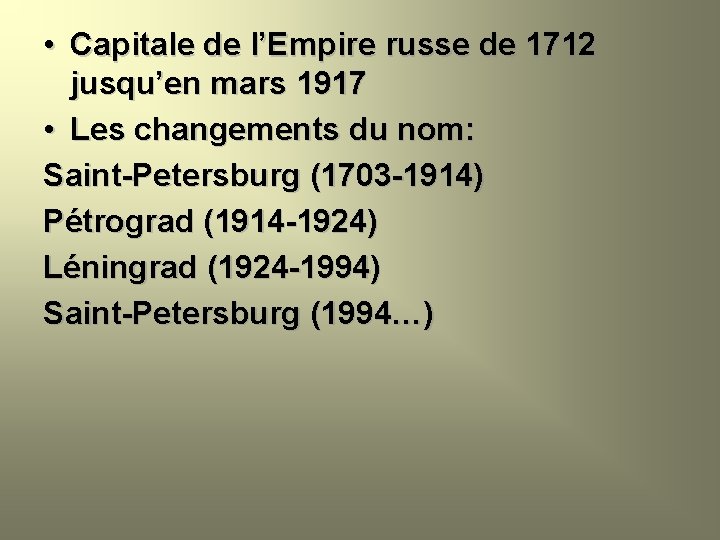  • Capitale de l’Empire russe de 1712 jusqu’en mars 1917 • Les changements