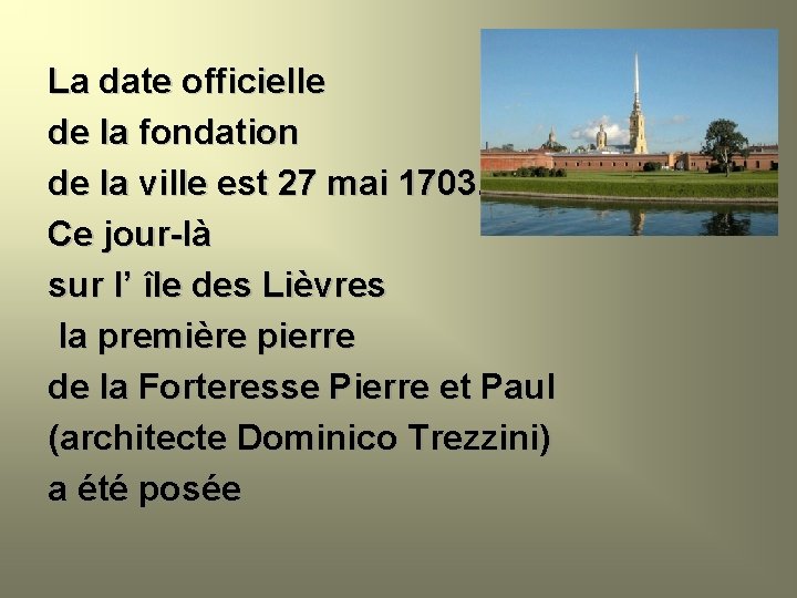 La date officielle de la fondation de la ville est 27 mai 1703. Ce