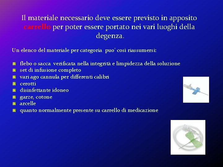 Il materiale necessario deve essere previsto in apposito carrello per poter essere portato nei Il materiale necessario deve essere previsto in apposito carrello per poter essere portato nei
