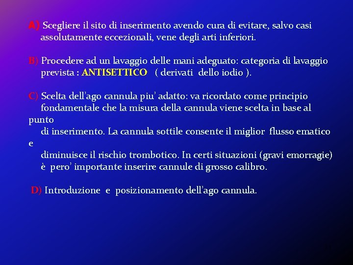 A) Scegliere il sito di inserimento avendo cura di evitare, salvo casi assolutamente eccezionali, A) Scegliere il sito di inserimento avendo cura di evitare, salvo casi assolutamente eccezionali,