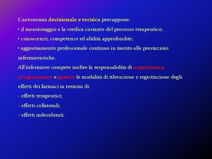 L’autonomia decisionale e tecnica presuppone: • il monitoraggio e la verifica costante del processo