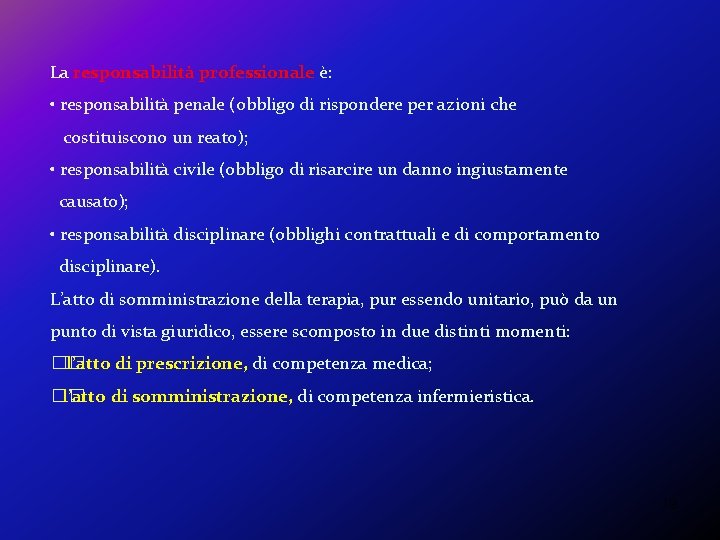 La responsabilità professionale è: • responsabilità penale (obbligo di rispondere per azioni che costituiscono