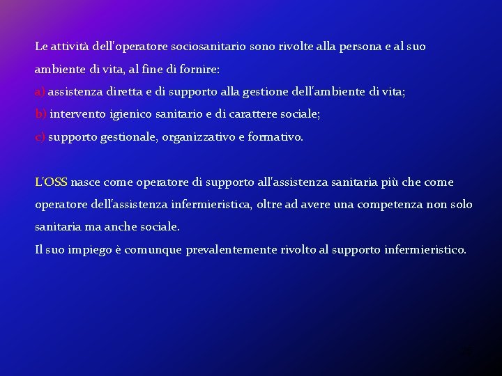 Le attività dell'operatore sociosanitario sono rivolte alla persona e al suo ambiente di vita,