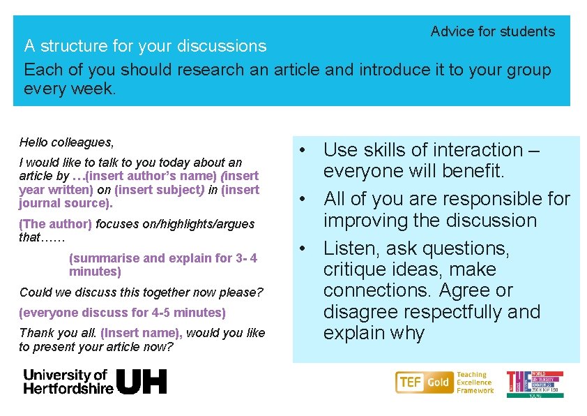 Advice for students A structure for your discussions Each of you should research an