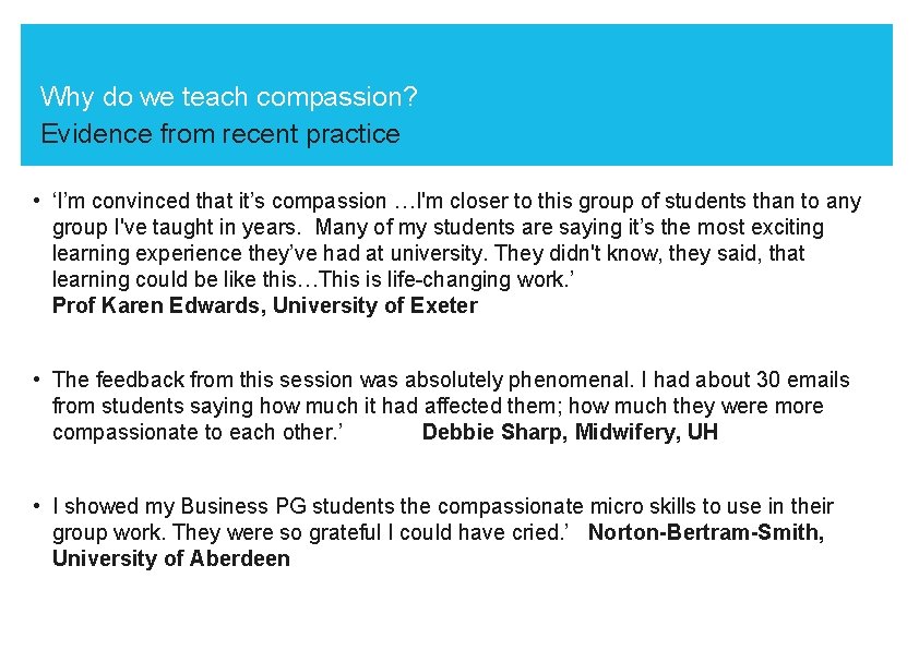 Why do we teach compassion? Evidence from recent practice • ‘I’m convinced that it’s