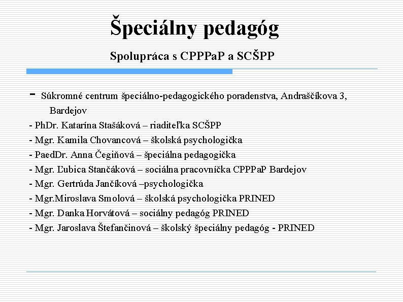 Špeciálny pedagóg Spolupráca s CPPPa. P a SCŠPP - Súkromné centrum špeciálno-pedagogického poradenstva, Andraščíkova