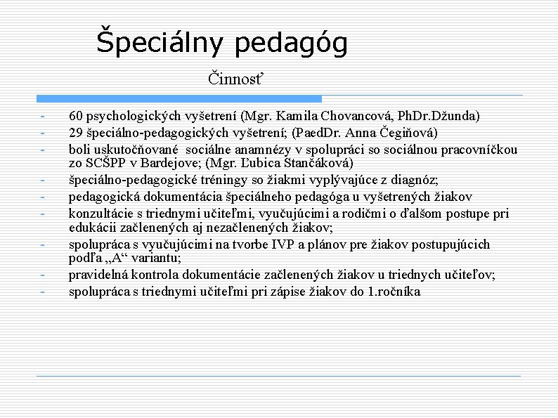 Špeciálny pedagóg Činnosť - 60 psychologických vyšetrení (Mgr. Kamila Chovancová, Ph. Dr. Džunda) 29