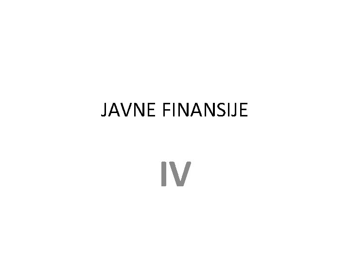 JAVNE FINANSIJE IV 