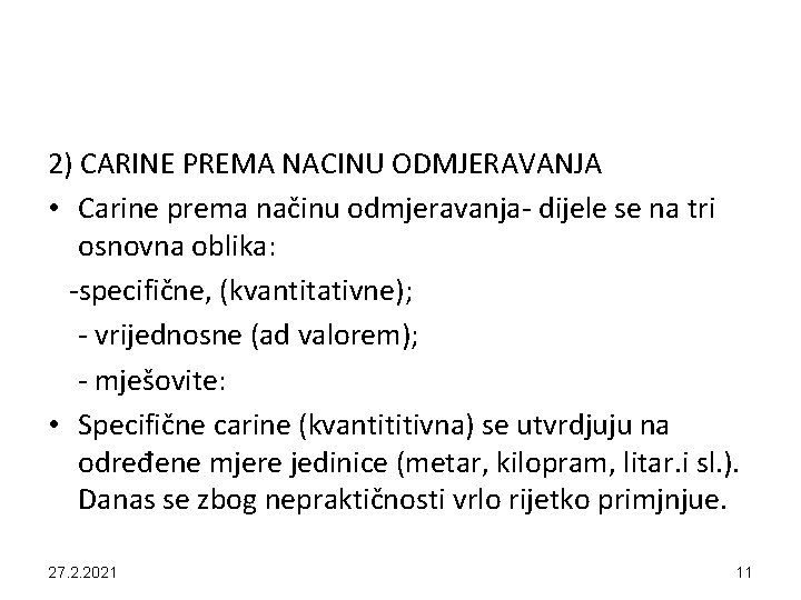 2) CARINE PREMA NACINU ODMJERAVANJA • Carine prema načinu odmjeravanja- dijele se na tri