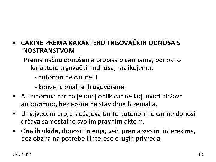  • CARINE PREMA KARAKTERU TRGOVAČKIH ODNOSA S INOSTRANSTVOM Prema načnu donošenja propisa o