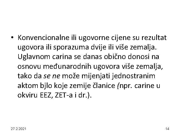  • Konvencionalne ili ugovorne cijene su rezultat ugovora ili sporazuma dvije ili više