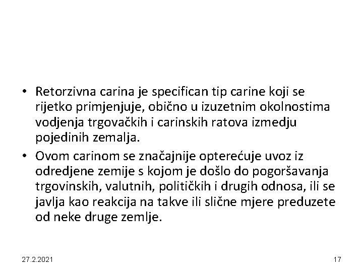  • Retorzivna carina je specifican tip carine koji se rijetko primjenjuje, obično u