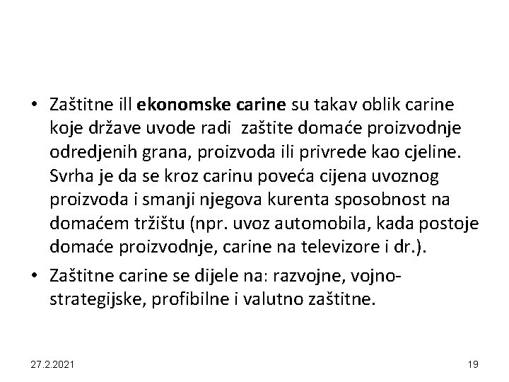  • Zaštitne ill ekonomske carine su takav oblik carine koje države uvode radi