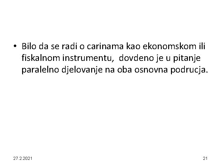  • Bilo da se radi o carinama kao ekonomskom ili fiskalnom instrumentu, dovdeno