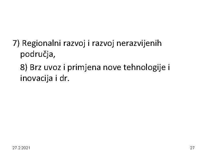 7) Regionalni razvoj nerazvijenih područja, 8) Brz uvoz i primjena nove tehnologije i inovacija