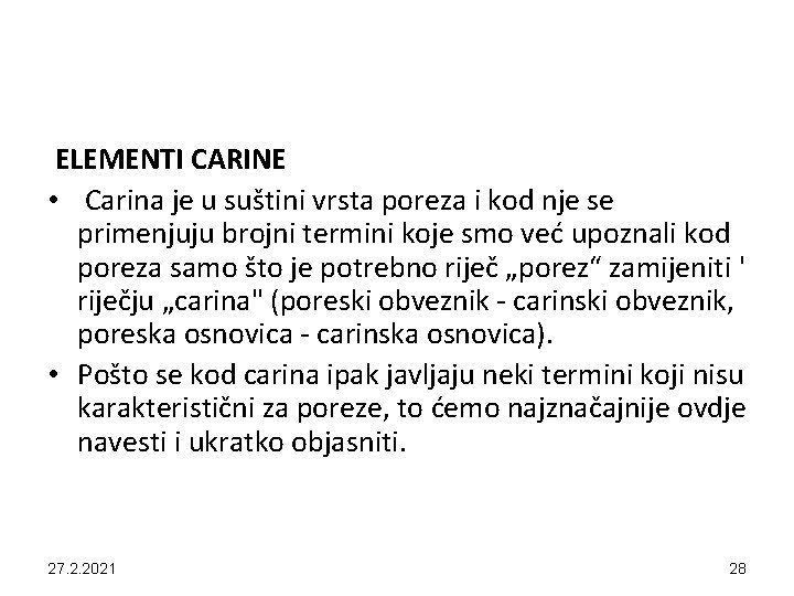 ELEMENTI CARINE • Carina je u suštini vrsta poreza i kod nje se primenjuju