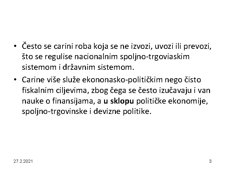  • Često se carini roba koja se ne izvozi, uvozi ili prevozi, što