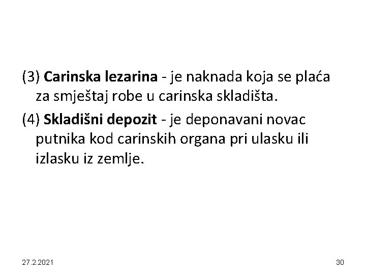 (3) Carinska lezarina - je naknada koja se plaća za smještaj robe u carinska