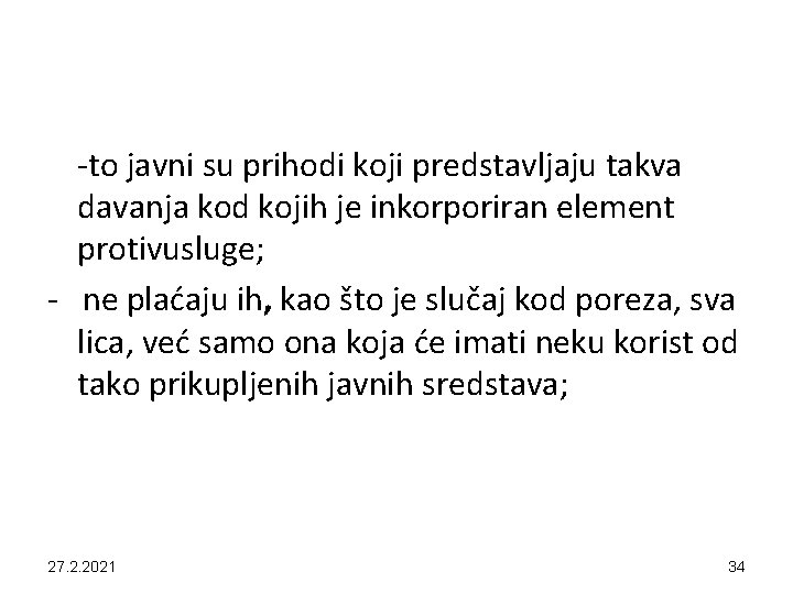 -to javni su prihodi koji predstavljaju takva davanja kod kojih je inkorporiran element protivusluge;