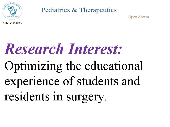 Research Interest: Optimizing the educational experience of students and residents in surgery. 