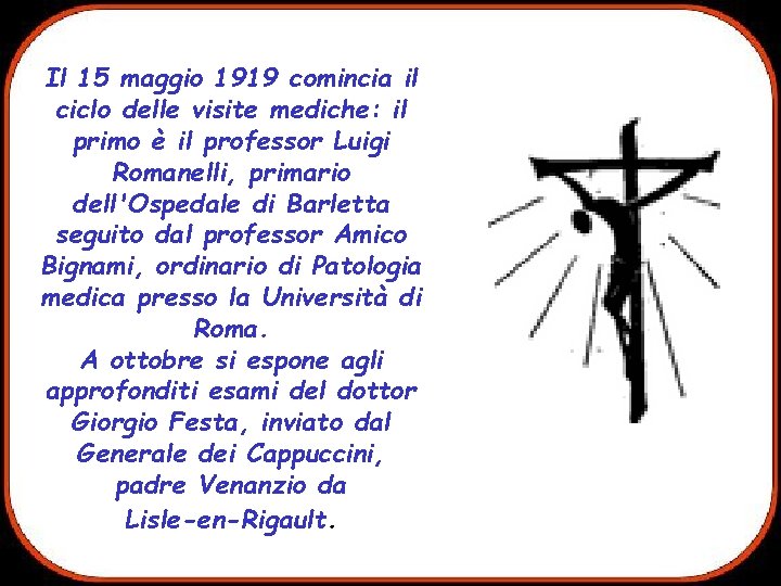 Il 15 maggio 1919 comincia il ciclo delle visite mediche: il primo è il