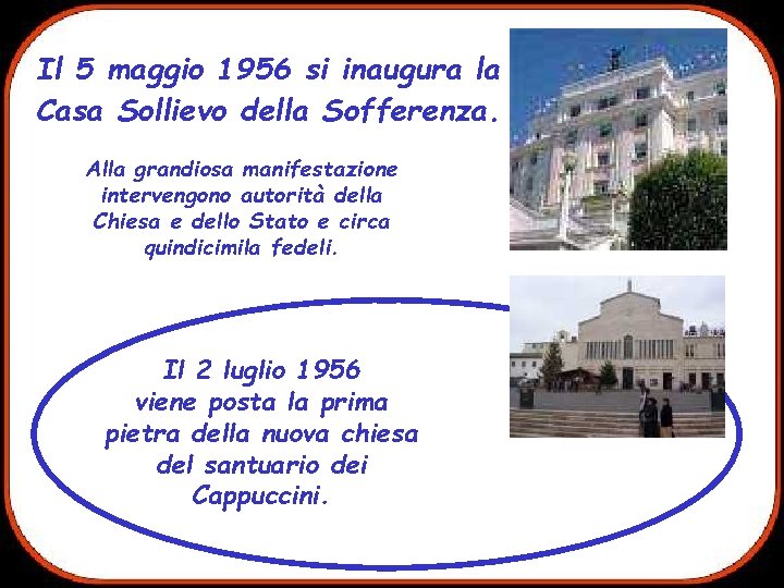 Il 5 maggio 1956 si inaugura la Casa Sollievo della Sofferenza. Alla grandiosa manifestazione