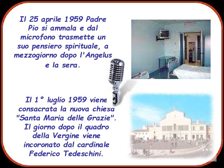 Il 25 aprile 1959 Padre Pio si ammala e dal microfono trasmette un suo
