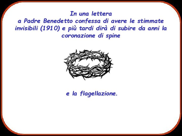 In una lettera a Padre Benedetto confessa di avere le stimmate invisibili (1910) e