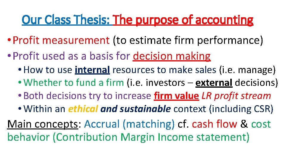 Our Class Thesis: The purpose of accounting • Profit measurement (to estimate firm performance)
