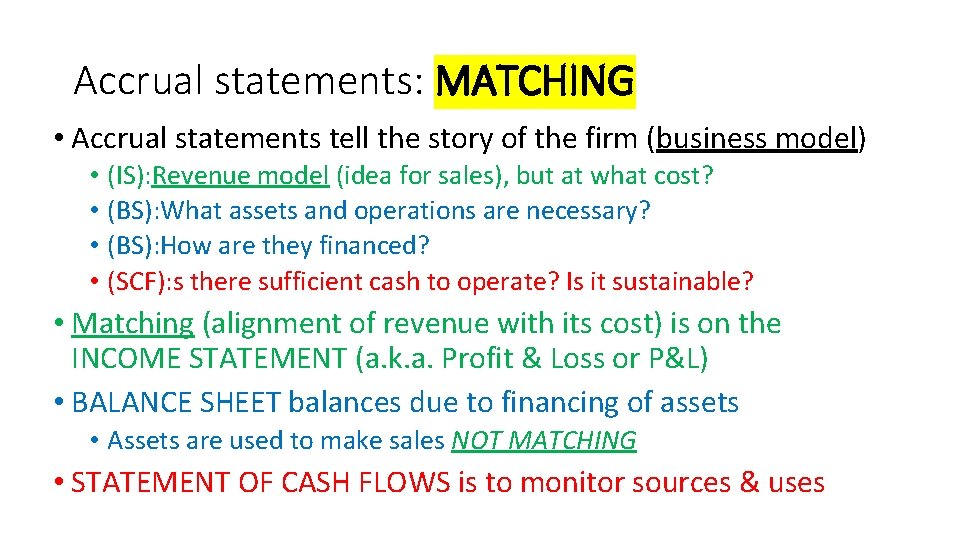 Accrual statements: MATCHING • Accrual statements tell the story of the firm (business model)