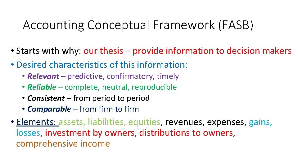 Accounting Conceptual Framework (FASB) • Starts with why: our thesis – provide information to