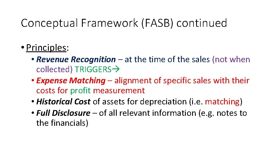 Conceptual Framework (FASB) continued • Principles: • Revenue Recognition – at the time of