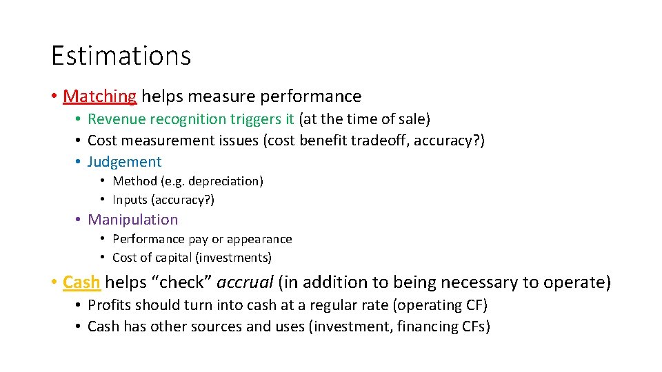 Estimations • Matching helps measure performance • Revenue recognition triggers it (at the time