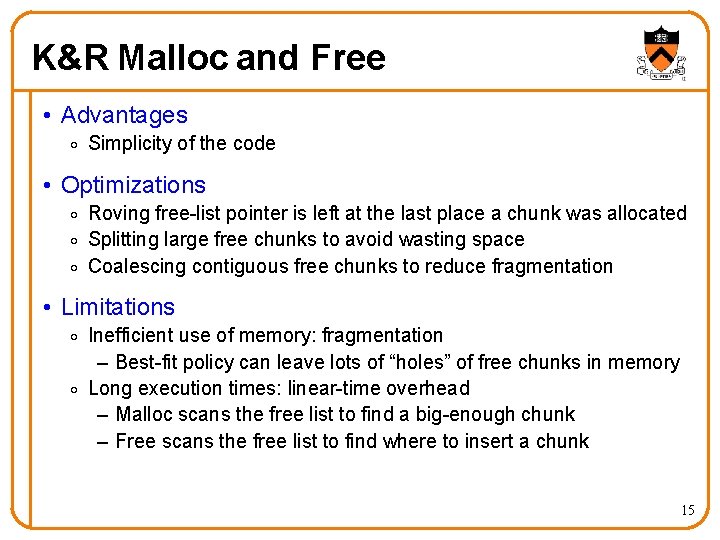 K&R Malloc and Free • Advantages o Simplicity of the code • Optimizations o