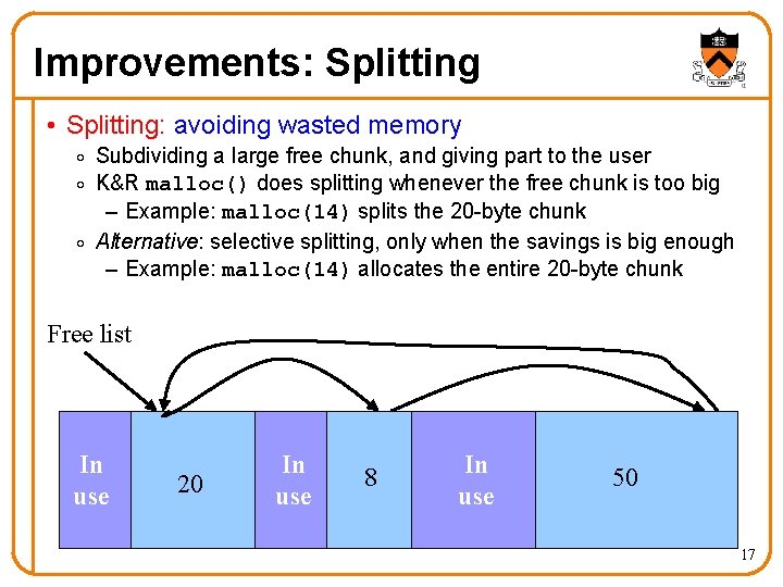 Improvements: Splitting • Splitting: avoiding wasted memory o Subdividing a large free chunk, and